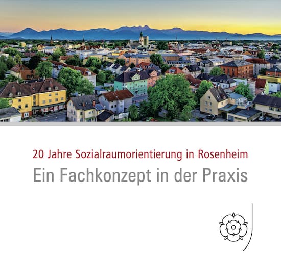 20 Jahre Soziaraumorientierung Rosenheim - Ein Fachkonzept in der Praxis